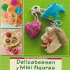 Delicatessen y Mini figuras de fieltro modelable con aguja
